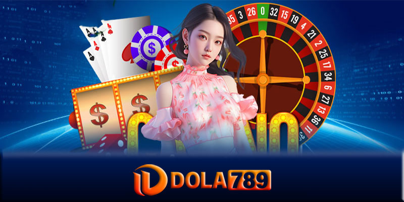 Ưu điểm khi tham gia casino online Dola789